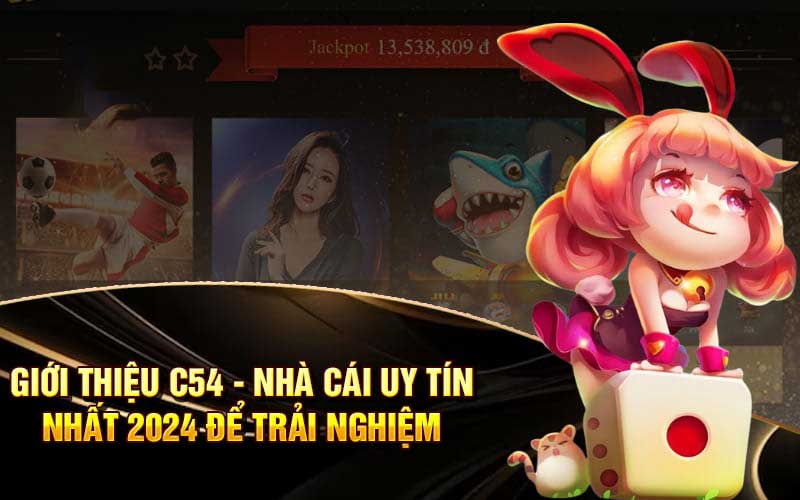 Giới thiệu C54 với kho game hấp dẫn