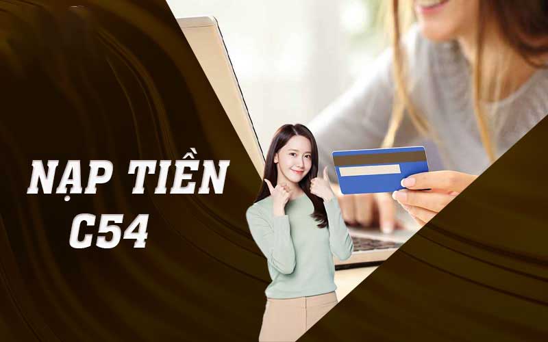 Lưu ý khi thực hiện nạp tiền C54