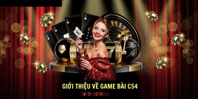 Ưu điểm nổi bật khi chơi game bài C54